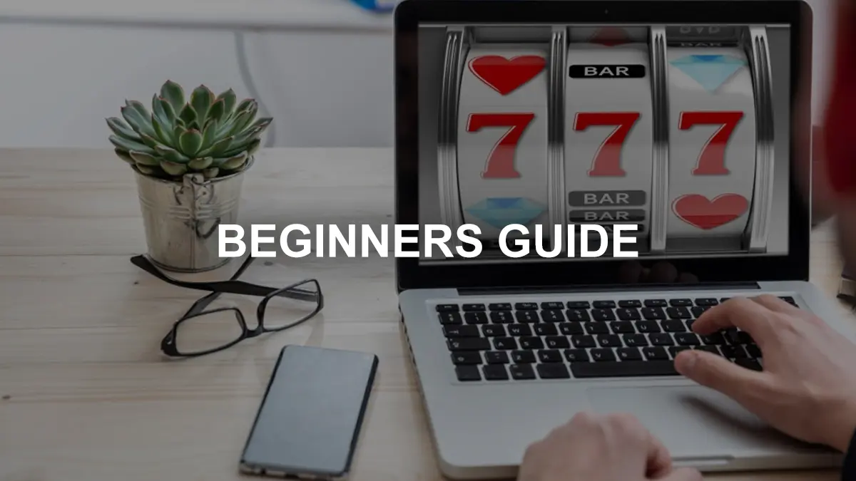 Beginners Guide to Online Casinos