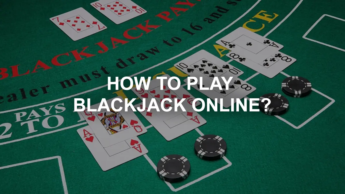 How to Play Blackjack Online?