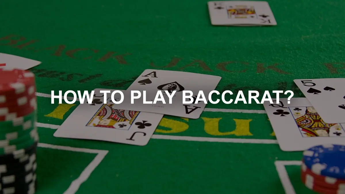 How to Play Baccarat?