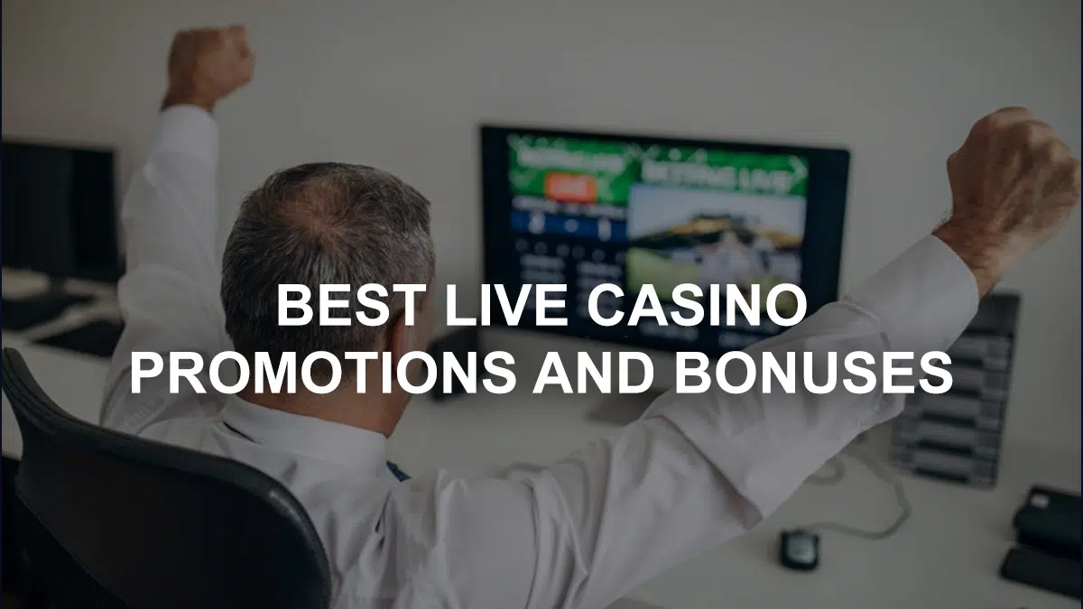 Best Live CasinoPromotions and Bonuses