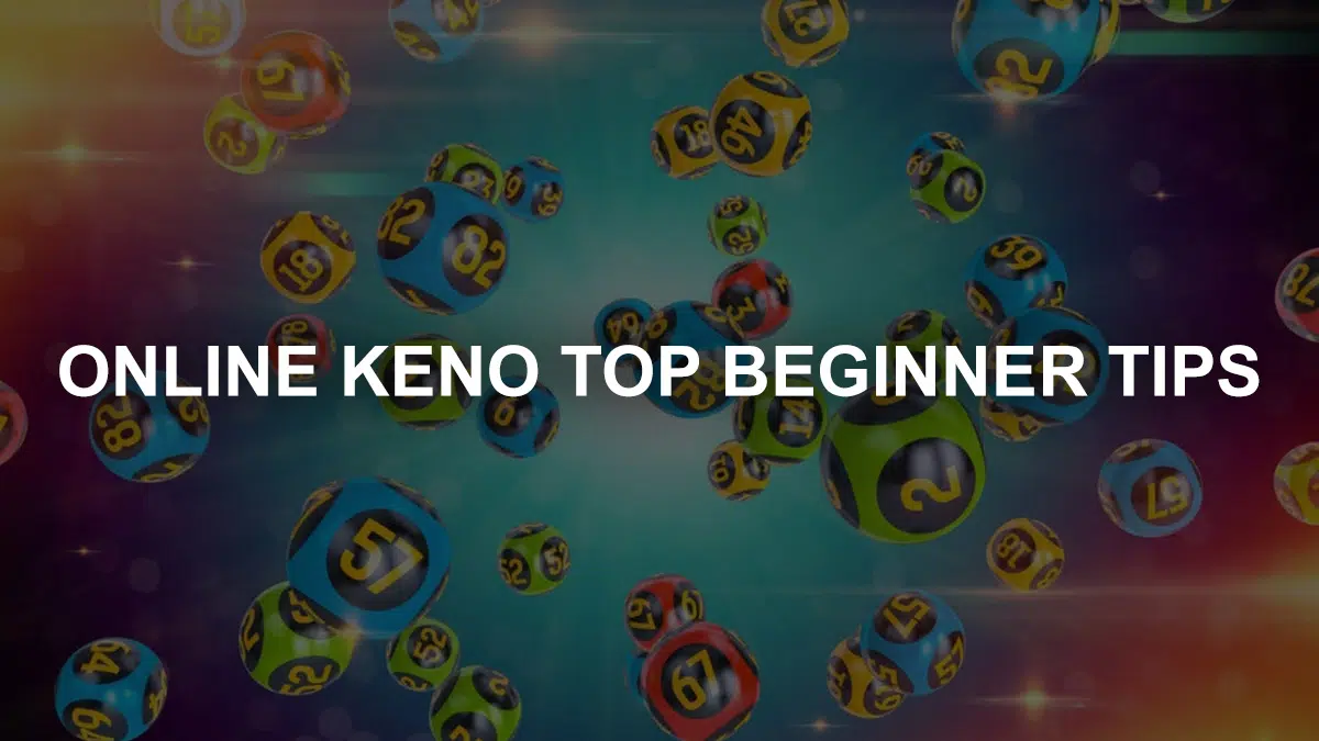 Online Keno Top Beginner Tips